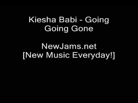 Kiesha Babi - Going Going Gone [New 2009]