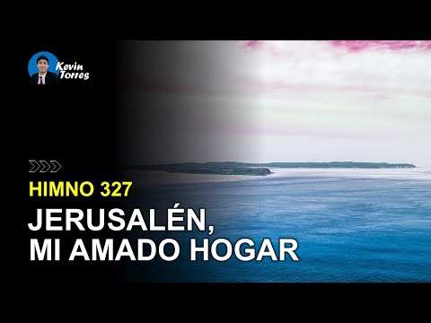 Himno 327: Jerusalén, mi amado hogar | Himnario Adventista