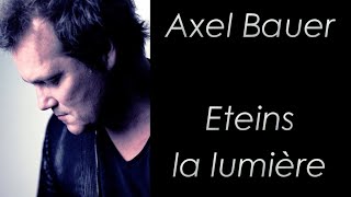Axel Bauer - Eteins la lumière - Paroles