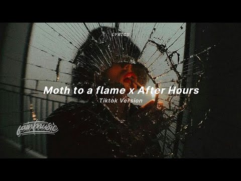 moth to a flame x after hours (lyrics) (tiktok version) | The Weeknd