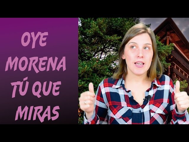 Vídeo relacionado con Oye, morena, ¿tú qué miras?