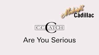 C. C. CATCH Are You Serious