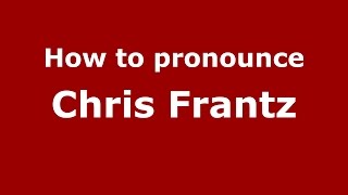 How to pronounce Chris Frantz