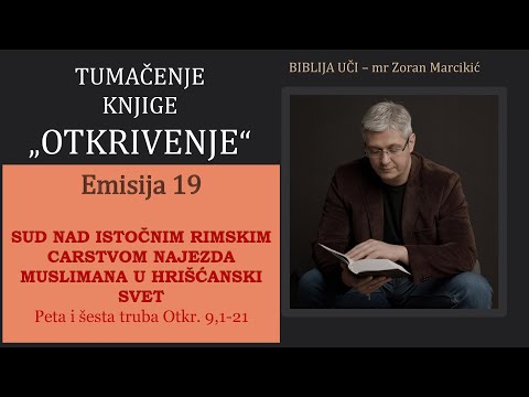 19 TUMAČENJE APOKALIPSE - Peta truba: Sud nad Istočnim rimskim carstvom: dolazak muslimana...