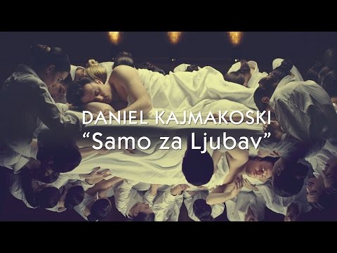DANIEL KAJMAKOSKI - Samo za Ljubav (Official Video 4K) NOVO 2016