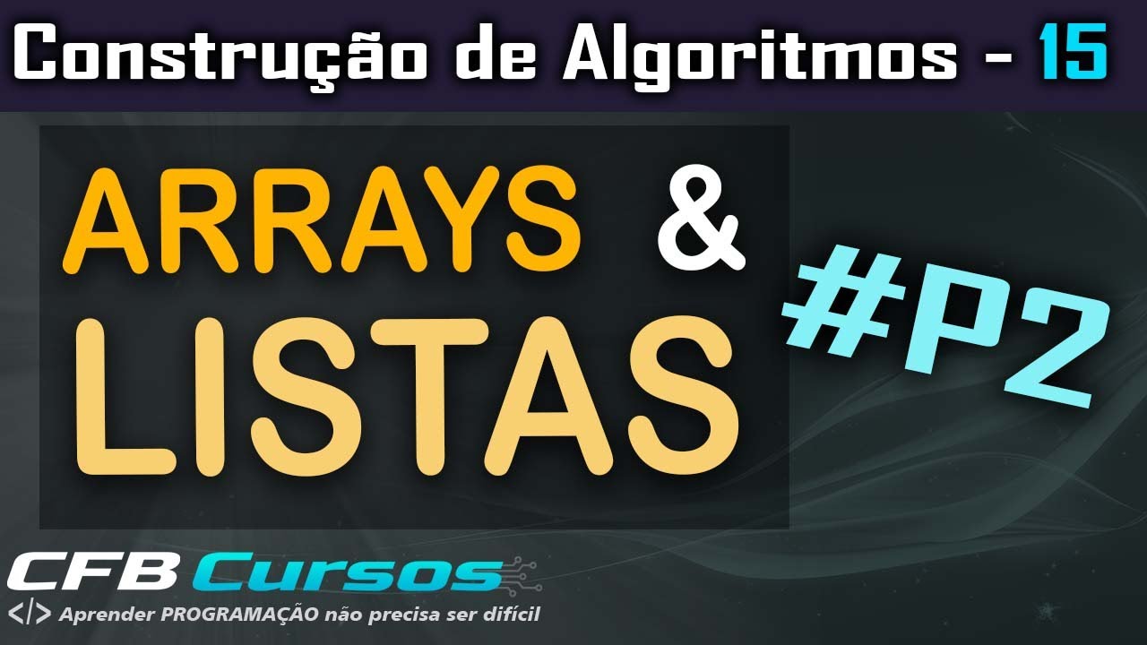 Arrays e Listas #P2 Tempos de execução - Construção de Algoritmos  - Aula 15