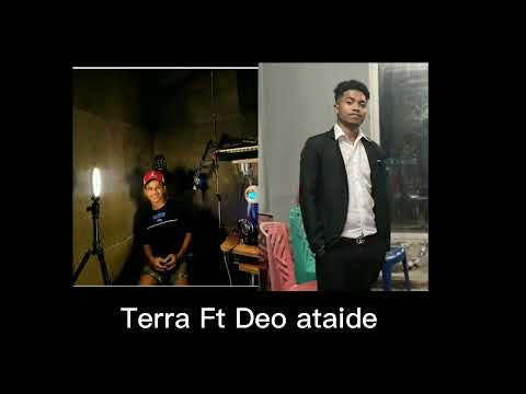 Terra Ft Deo ataide”(O mk Uniku Mai hau) Official🔥😊