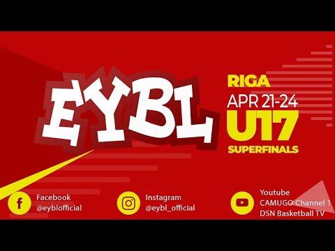 24.04.2022. EYBL U17 Superfinal, Boys 2005