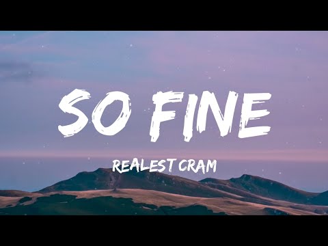 Realest Cram - So Fine (Lyrics)