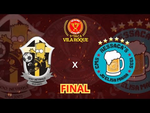 RESSACA X 100NEUROSE - TAÇA VILA ROQUE FINAL 🏆