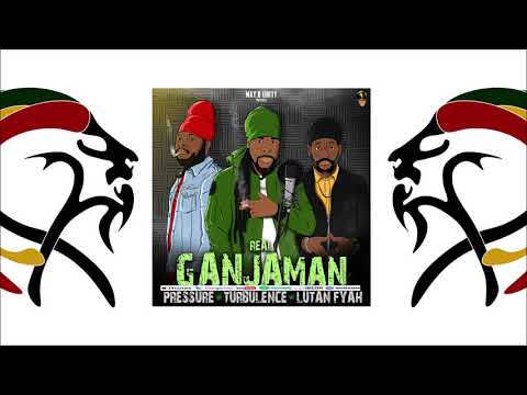 Lutan Fyah  Ft Pressure  & Turbulence  - Real Ganjaman (2020 By May.B Unity)