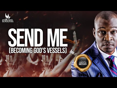 SEND ME (RE-BROADCAST) WITH APOSTLE JOSHUA SELMAN