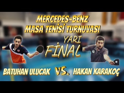 Batuhan Ulucak - Hakan Karakoç | Mercedes-Benz Masa Tenisi Turnuvası “Yarı Final”