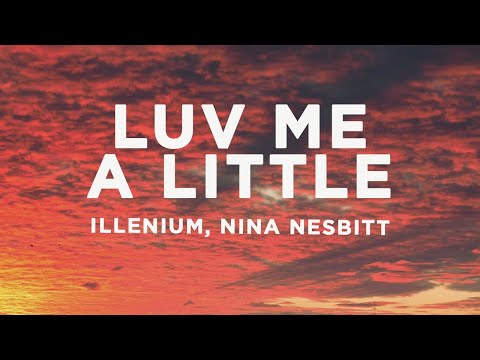 ILLENIUM - Luv Me A Little (Lyrics) ft. Nina Nesbitt