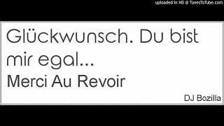 Anstandslos &amp; Durchgeknallt - Egal vs Merci Au Revoir