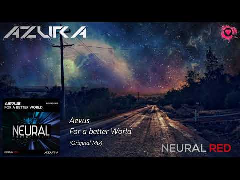 Aevus - For a better World (Original Mix) [Neural Music] [Azura Recordings]