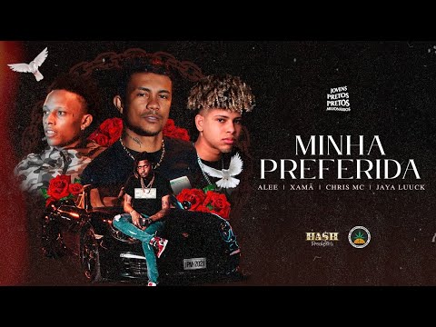 Chris | Xamã | Alee | JayA Luuck - Minha Preferida (Prod. Malak)