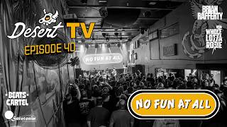 Desert TV: NO FUN AT ALL
