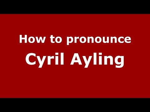 How to pronounce Cyril Ayling (Spanish/Argentina) - PronounceNames.com