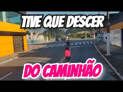 TIVE QUE DESCER DO CAMINHÃO, ELE ESTAVA NO MEIO DA RUA!