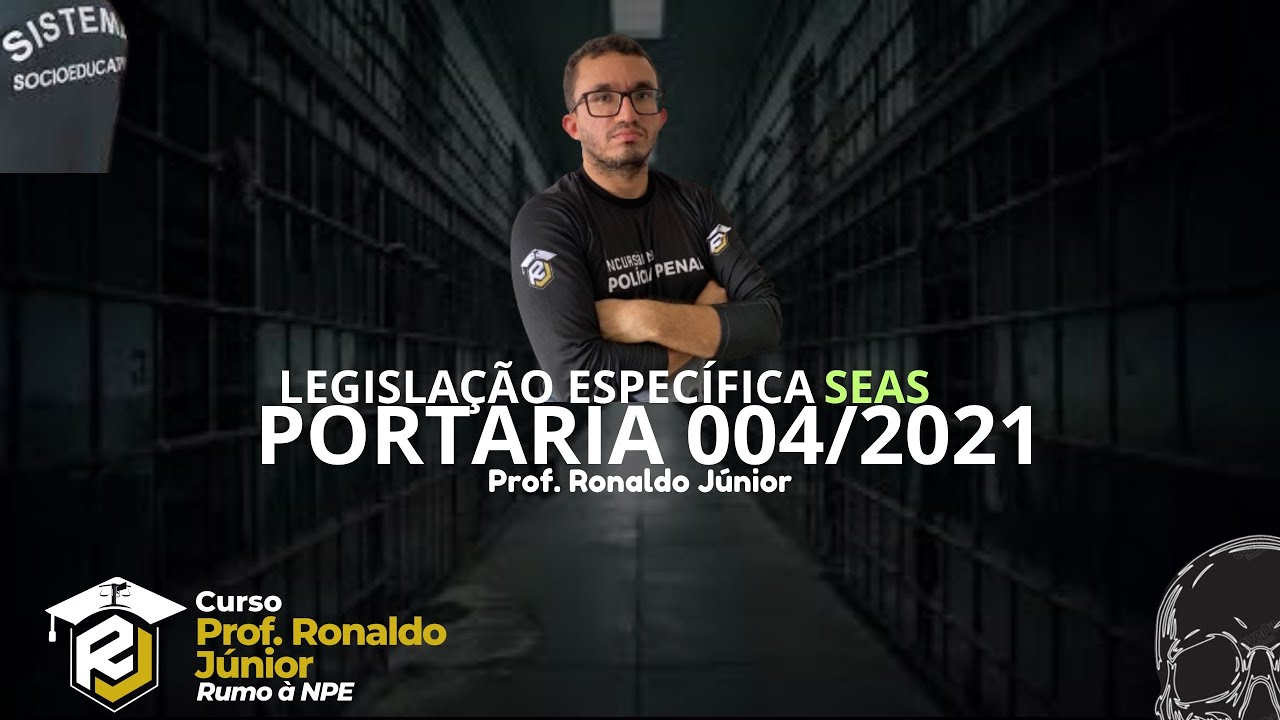 EM RITMO DE EDITAL SEAS - Legislação Específica - PORTARIA 004/2021 - Prof. Ronaldo Júnior