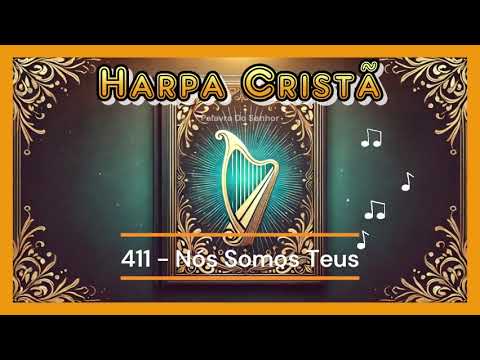 🎵 Hino da Harpa Cristã | 411 - Nós Somos Teus | 🙏✨ #HarpaCristã #Louvor #Adoração