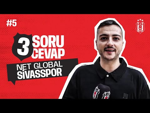 3 Soru 3 Cevap #5: Beşiktaş ve Net Global Sivasspor