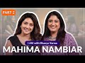ഞാൻ അങ്ങനെയാണ് വളർന്നു വന്നത് MAHIMA NAMBIAR Par
