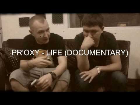 PR'OXY - Life (documentary)