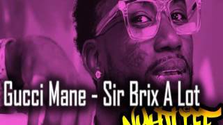 Gucci Mane- Sir Brix A Lot