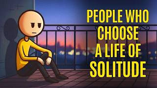 The Psychology of People Who Choose a Life of Solitude
