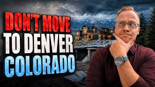 DON'T MOVE TO DENVER COLORADO Until You Understand These 7 Things