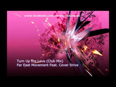 Turn Up the Love (Club Mix) - Far East Movement Feat. Cover Drive