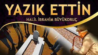 İlahi - Yıllarına Yazık Ettin - Halil İbrahim Büyükoruç