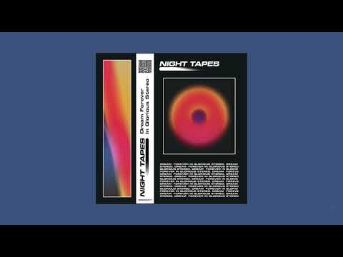 Night Tapes - Dream Forever In Glorious Stereo [Full EP]