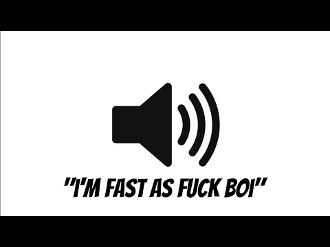 "I'm Fast As F**k Boi" Meme Sound Effect