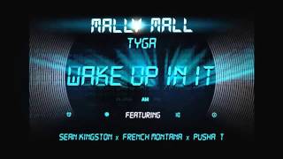 Mally Mall - Wake Up In it (Dirty) Feat. Tyga, Sean Kingston, French Montana &amp; Pusha T