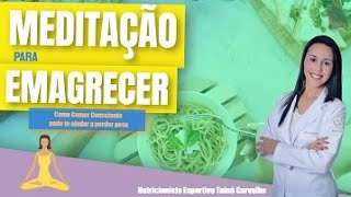 🧘‍♀️ Meditação para emagrecer: aprenda a comer consciente