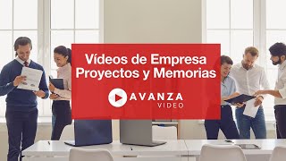 Videos de Empresa | Proyectos y Memorias | AVANZA