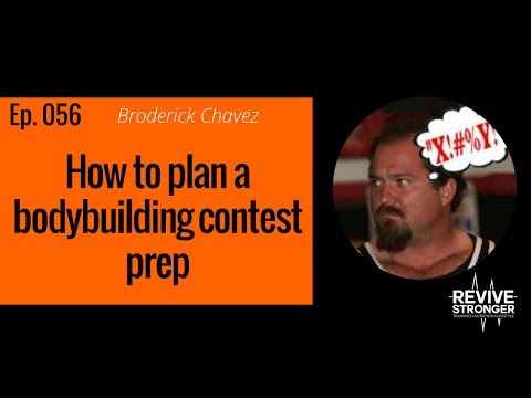 056: Broderick Chavez - How to plan a bodybuilding contest prep