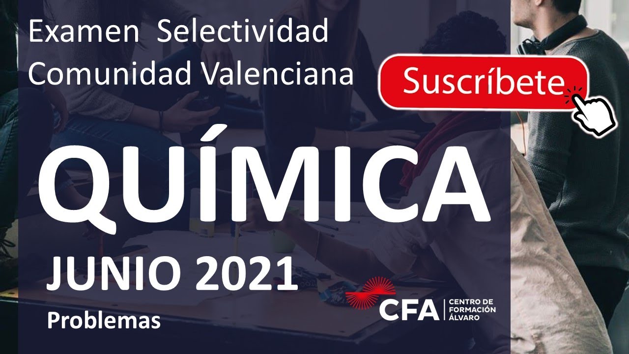 🚀QUÍMICA selectividad PAU Junio 2021 ▶️Comunidad Valenciana ✔️PROBLEMAS