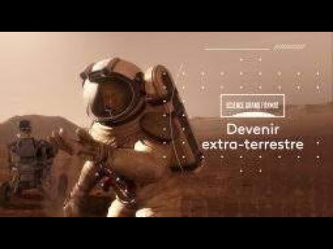 Devenir Extra-terrestre  - Science Grand Format ( France 5 )