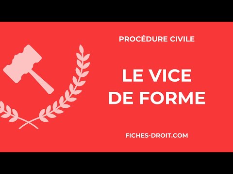 Le vice de forme (définition, exemples, conditions et régime)