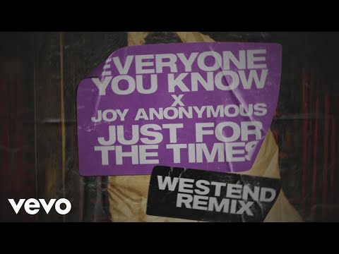 Everyone You Know x Joy Anonymous - Just for the Times (Westend Remix)