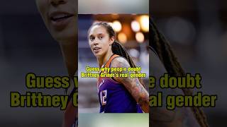 Guess why people doubt Brittney Griner’s real gender