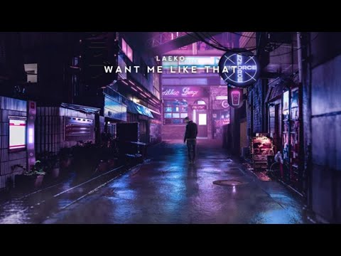 Laeko - Want Me Like That
