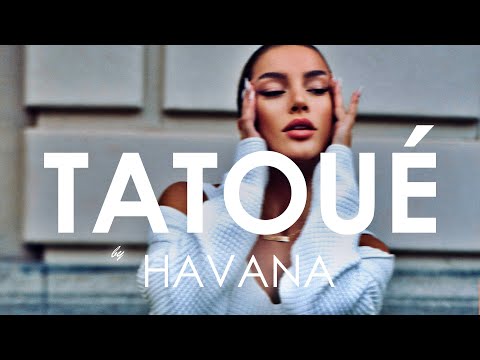 Havana feat. Lidia Buble - Tatoué (Creative Ades Remix) [Exclusive Premiere]