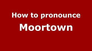 How to pronounce Moortown