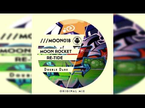 Moon Rocket & Re-Tide _  Double Dare (Original Mix)