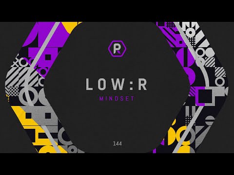 Low:R - 'Mindset'